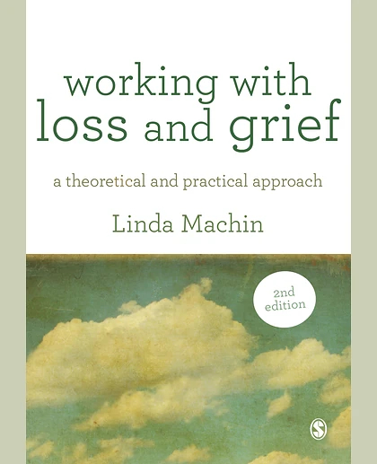 Working with Loss and Grief: A Theoretical and Practical Approach