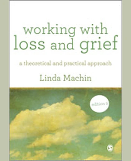 Working with Loss and Grief: A Theoretical and Practical Approach, 2nd Edition