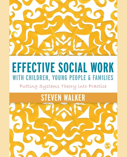 Effective Social Work with Children, Young People and Families: Putting Systems Theory Into Practice
