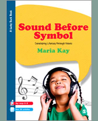 Sound Before Symbol: Developing Literacy Through Music, 1st Edition