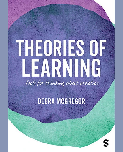 Theories of Learning: Tools for Thinking About Practice