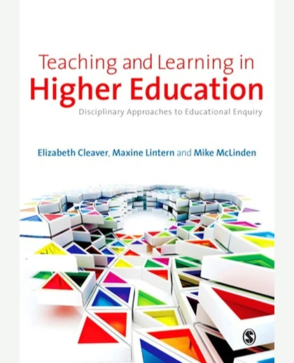 Teaching and Learning in Higher Education: Disciplinary Approaches to Educational Enquiry