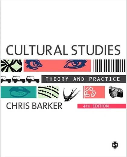 Cultural Studies: Theory and Practice, 4th Edition