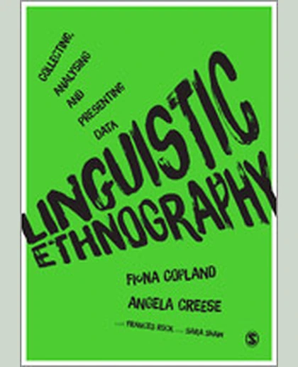 Linguistic Ethnography: Collecting, Analysing and Presenting Data, 1st Edition
