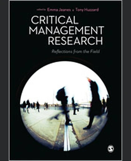 Critical Management Research: Reflections from the Field, 1st Edition