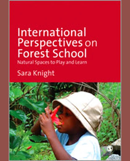 International Perspectives on Forest School: Natural Spaces to Play and Learn, 1st Edition