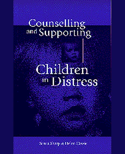 Counselling and Supporting Children in Distress, 1st Edition