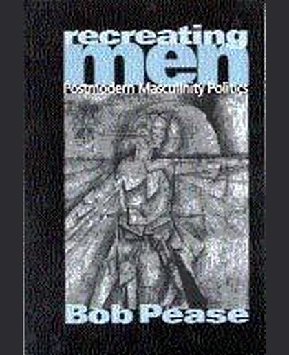 Recreating Men: Postmodern Masculinity Politics, 1st Edition