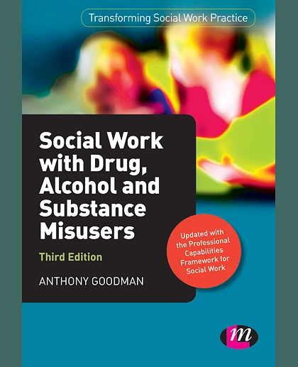 Social Work with Drug, Alcohol and Substance Misusers