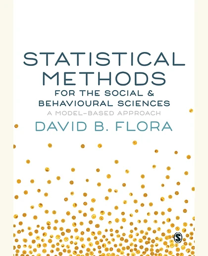 Statistical Methods for the Social & Behavioural Sciences: A Model-Based Approach, 1st Edition
