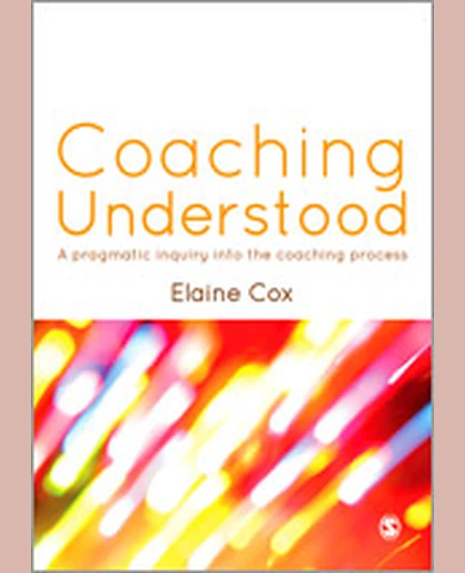 Coaching Understood: A Pragmatic Inquiry into the Coaching Process, 1st Edition