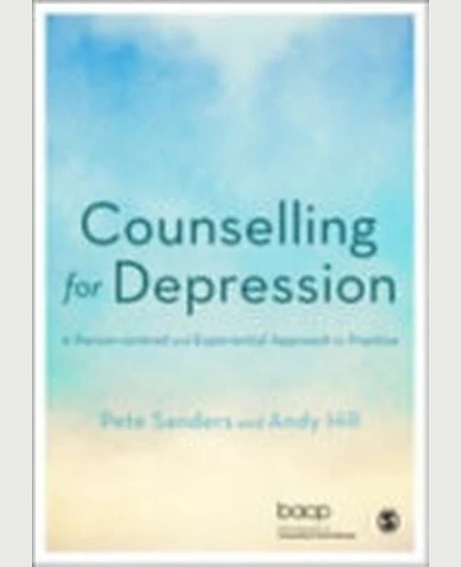 Counselling for Depression: A Person-centred and Experiential Approach to Practice