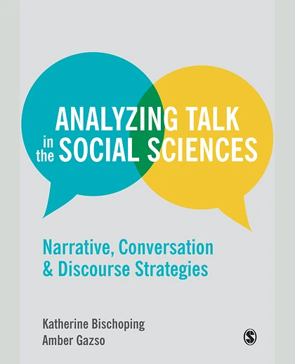 Analyzing Talk in the Social Sciences: Narrative, Conversation and Discourse Strategies, 1st Edition