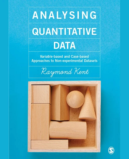 Analysing Quantitative Data: Variable-based and Case-based Approaches to Non-experimental Datasets
