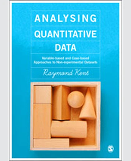 Analysing Quantitative Data: Variable-based and Case-based Approaches to Non-experimental Datasets, 1st Edition