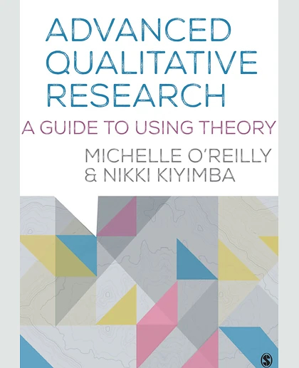 Advanced Qualitative Research: A Guide to Using Theory