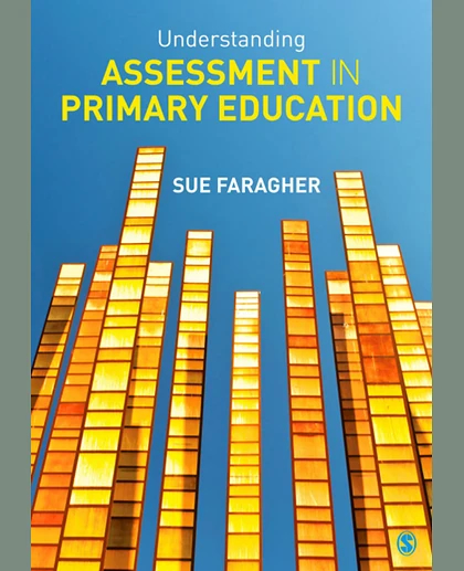 Understanding Assessment in Primary Education, 1st Edition