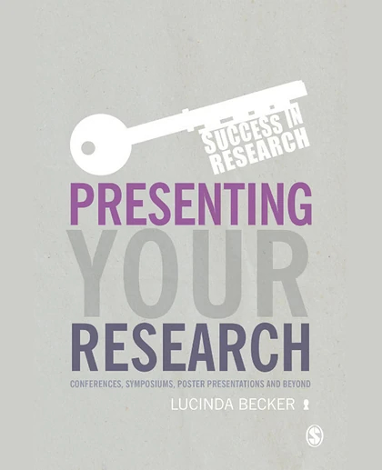 Presenting Your Research: Conferences, Symposiums, Poster Presentations and Beyond
