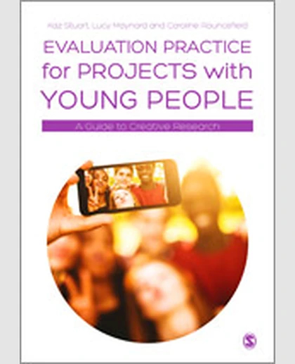 Evaluation Practice for Projects with Young People: A Guide to Creative Research, 1st Edition