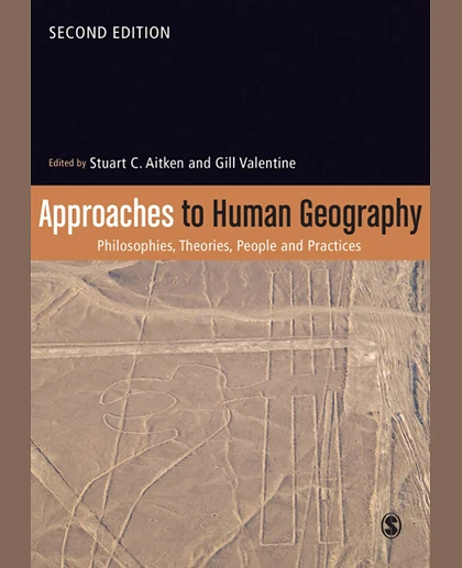 Approaches to Human Geography: Philosophies, Theories, People and Practices