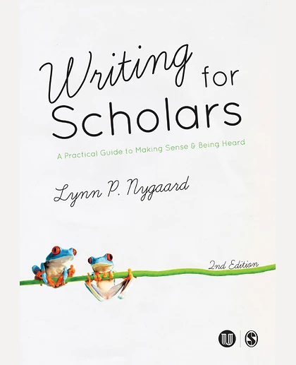 Writing for Scholars: A Practical Guide to Making Sense & Being Heard