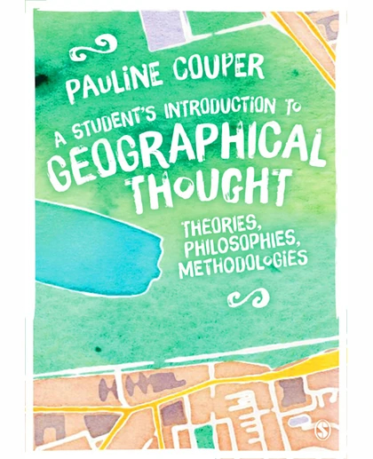 A Student's Introduction to Geographical Thought: Theories, Philosophies, Methodologies