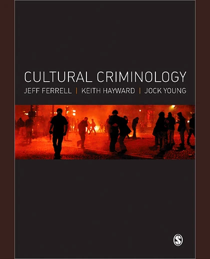 Cultural Criminology: Theories of Crime