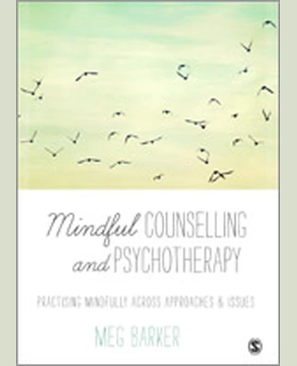 Mindful Counselling & Psychotherapy: Practising Mindfully Across Approaches & Issues, 1st Edition