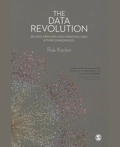 The Data Revolution: Big Data, Open Data, Data Infrastructures & Their Consequences