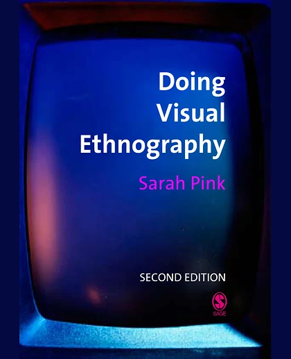 Doing Visual Ethnography: Images, Media and Representation in Research, 2nd Edition