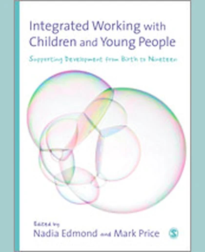 Integrated Working with Children and Young People: Supporting Development from Birth to Nineteen, 1st Edition