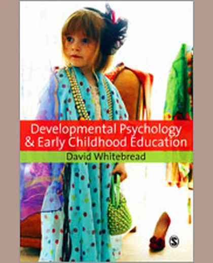 Developmental Psychology and Early Childhood Education: A Guide for Students and Practitioners, 1st Edition
