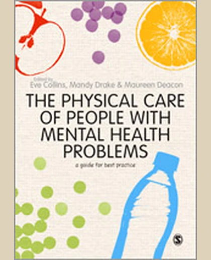 The Physical Care of People with Mental Health Problems: A Guide For Best Practice, 1st Edition
