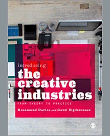 Introducing the Creative Industries: From Theory to Practice, 1st Edition