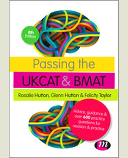 Passing the UKCAT and BMAT: Advice, Guidance and Over 600 Questions for Revision and Practice, 8th Edition
