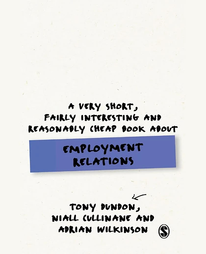 A Very Short, Fairly Interesting and Reasonably Cheap Book About Employment Relations