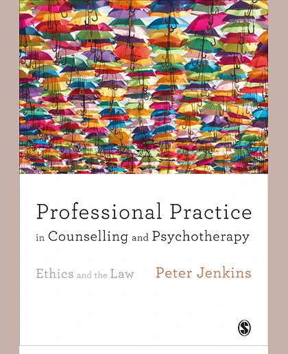 Professional Practice in Counselling and Psychotherapy: Ethics and the Law, 1st Edition