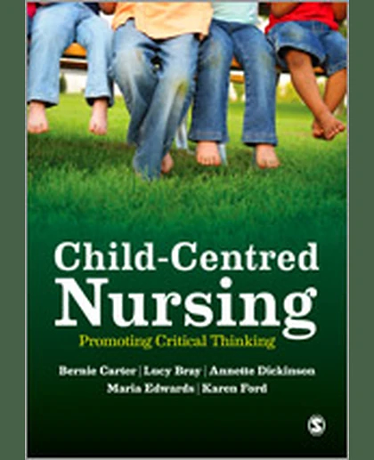 Child-Centred Nursing: Promoting Critical Thinking, 1st Edition