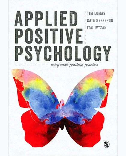 Applied Positive Psychology: Integrated Positive Practice