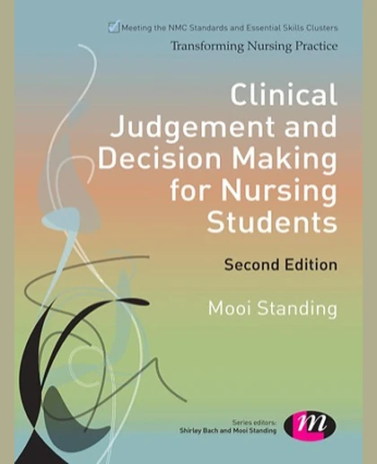 Clinical Judgement and Decision-Making for Nursing Students, 2nd Edition