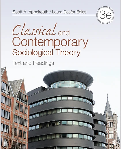 Classical and Contemporary Sociological Theory: Text and Readings, 3rd Edition