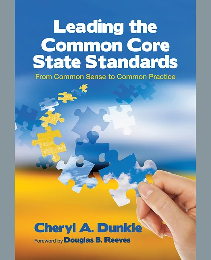 Leading the Common Core State Standards: From Common Sense to Common Practice, 1st Edition