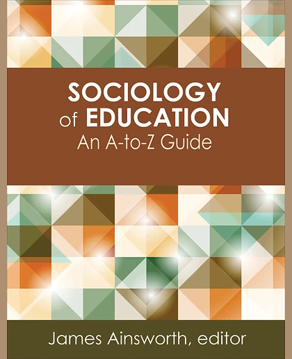 Sociology of Education: An A-to-Z Guide, 1st Edition