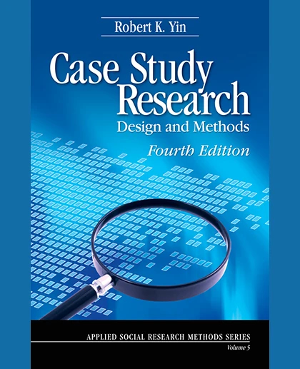 Case Study Research: Design and Methods, 4th Edition