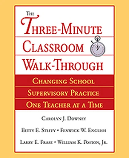 The Three-Minute Classroom Walk-Through: Changing School Supervisory Practice One Teacher at a Time, 1st Edition