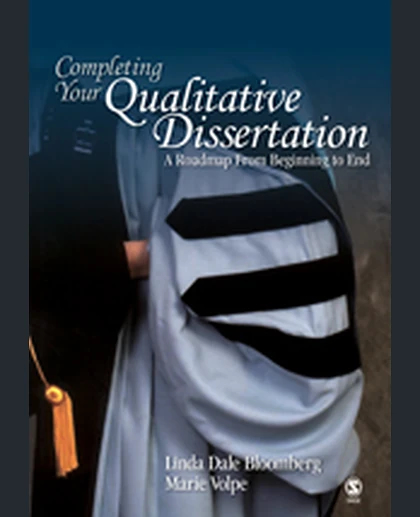 Completing Your Qualitative Dissertation: A Roadmap from Beginning to End