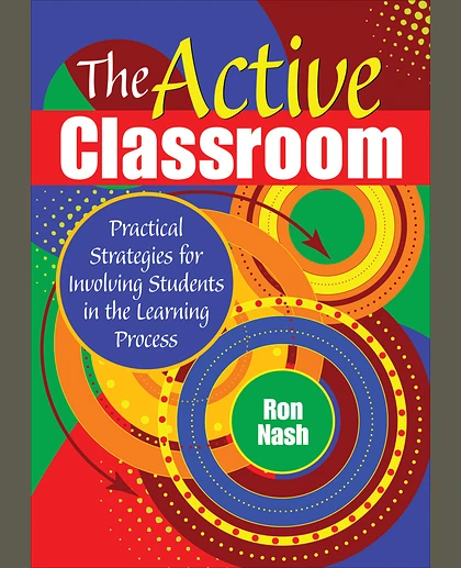 The Active Classroom: Practical Strategies for Involving Students in the Learning Process