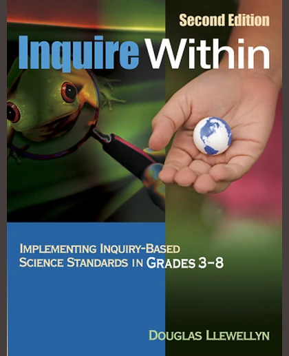 Inquire Within: Implementing Inquiry-Based Science Standards in Grades 3-8, 2nd Edition
