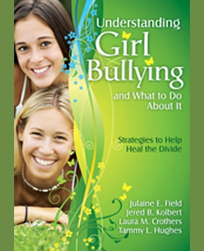 Understanding Girl Bullying and What to Do About It: Strategies to Help Heal the Divide, 1st Edition