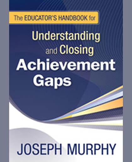 The Educator′s Handbook for Understanding and Closing Achievement Gaps, 1st Edition